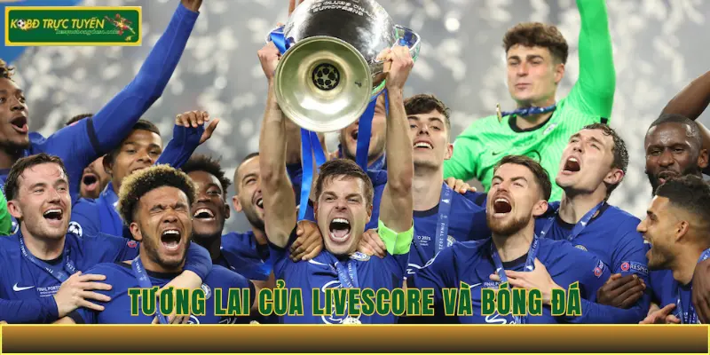 Tương lai của livescore và bóng đá