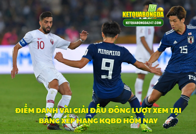 Điểm Danh Vài Giải Đấu Đông Lượt Xem Tại Bảng Xếp Hạng KQBĐ Hôm Nay